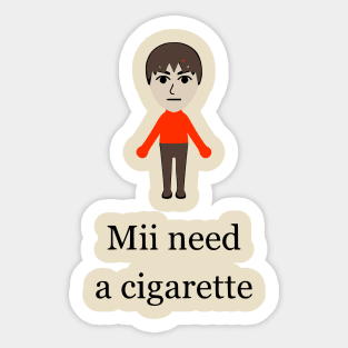 Mii Need A Cigarette Sticker